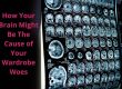 How Your Brain Might Be The Cause of Your Wardrobe Woes
