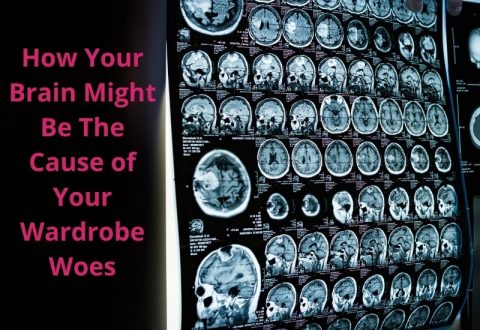 How Your Brain Might Be The Cause of Your Wardrobe Woes