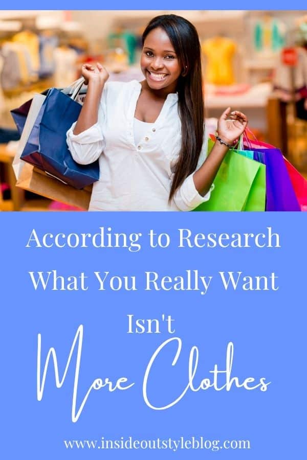 According to Research What You Really Want Isn't More Clothes